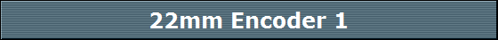 22mm Encoder 1