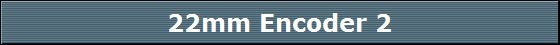 22mm Encoder 2