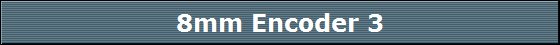 8mm Encoder 3